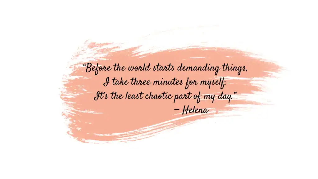Quote: “Before the world starts demanding things, I take three minutes for myself.” on beige brush stroke